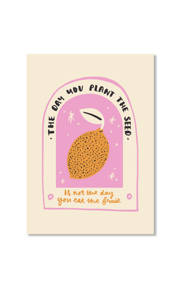 The Day You Plant The Seed, Art print